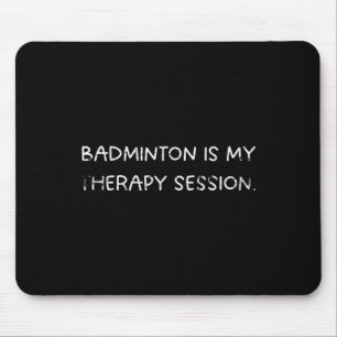 Tapis De Souris Badminton Est Mon Humour De Séance Thérapeutique P