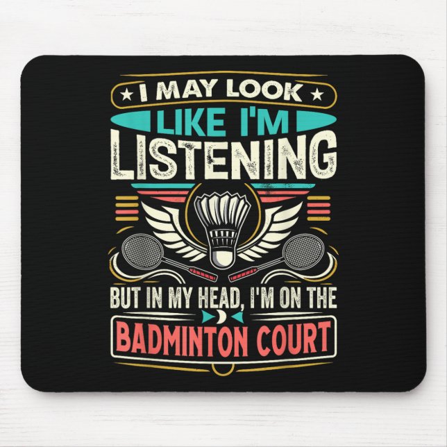 Tapis De Souris Badminton - Je peux avoir l'air d'écouter  (Devant)