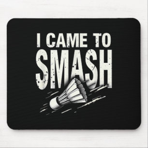 Tapis De Souris Badminton Je Suis Venu À Smash Shuttle