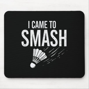 Tapis De Souris Badminton Je Suis Venu À Smash Shuttle