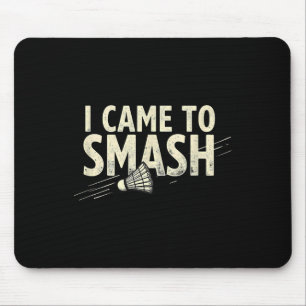 Tapis De Souris Badminton je suis venu pour écraser navette 