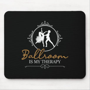Tapis De Souris Ballroom Is My Therapy - Dancing Partner Couple Da