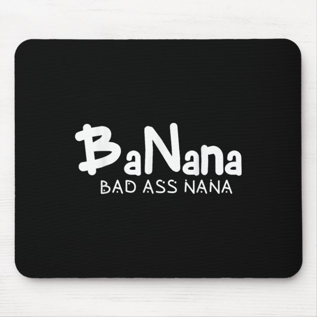Tapis De Souris Banana Bad Nana Funny Grandma Mom Family Quote  (Devant)