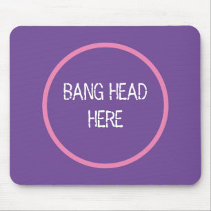 Tapis De Souris Bang Head Here - Drôle Soulagement Stress Purple