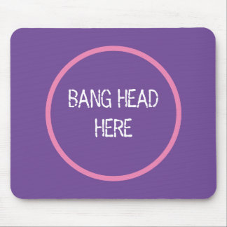 Tapis De Souris Bang Head Here - Drôle Soulagement Stress Purple
