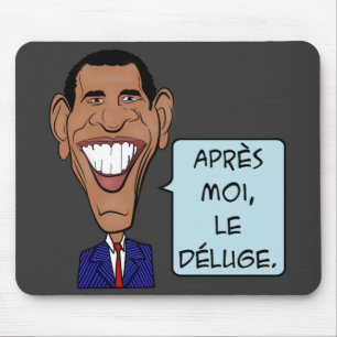 Tapis De Souris Barack Obama Après moi le déluge
