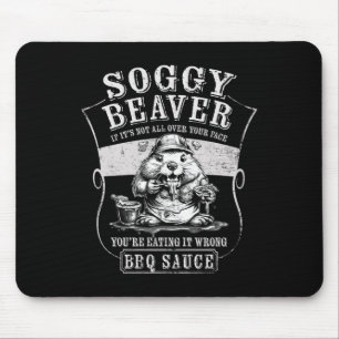 Tapis De Souris Bbq Soggy Beaver Funny Si ce n'est pas tout sur vo