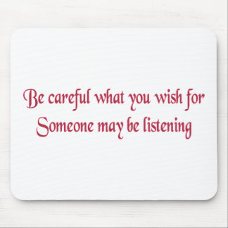 Tapis De Souris Be careful what you wish for...