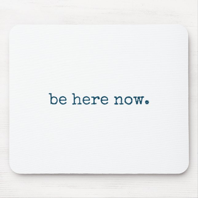 Tapis De Souris Be Here Now Insred Motivational Quote Minimalist G (Devant)
