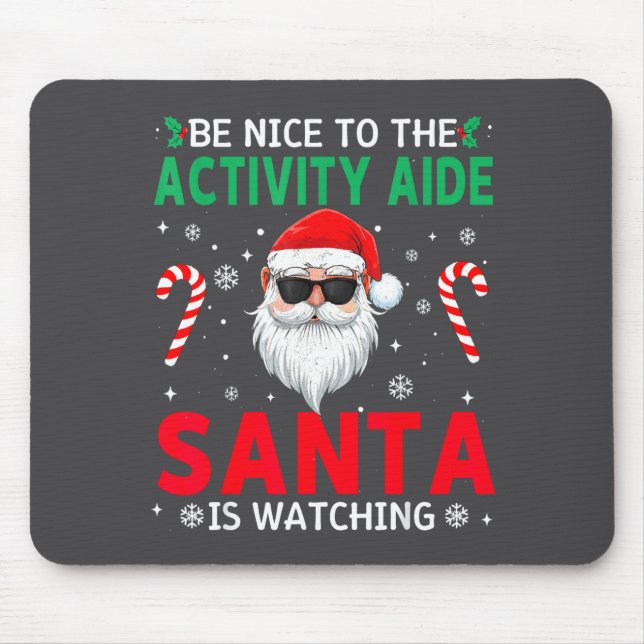 Tapis De Souris Be Nice To The Activity Aide Santa Is Watching Chr (Devant)