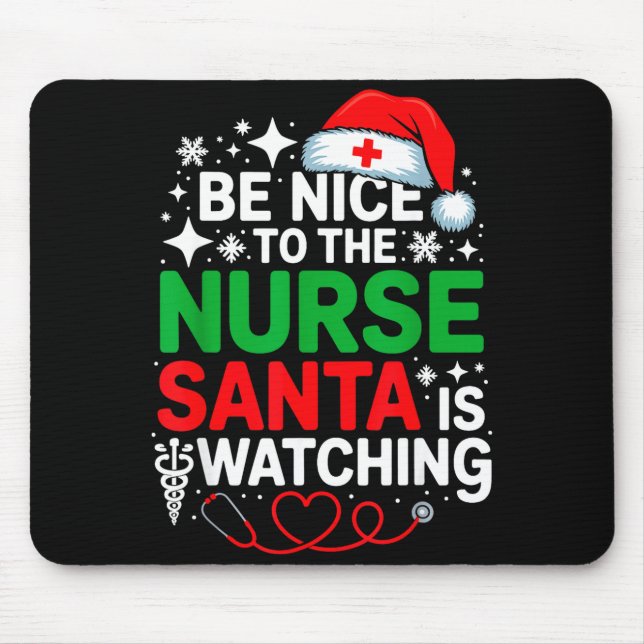 Tapis De Souris Be Nice To The Nurse Santa Is Watching Funny Nurse (Devant)