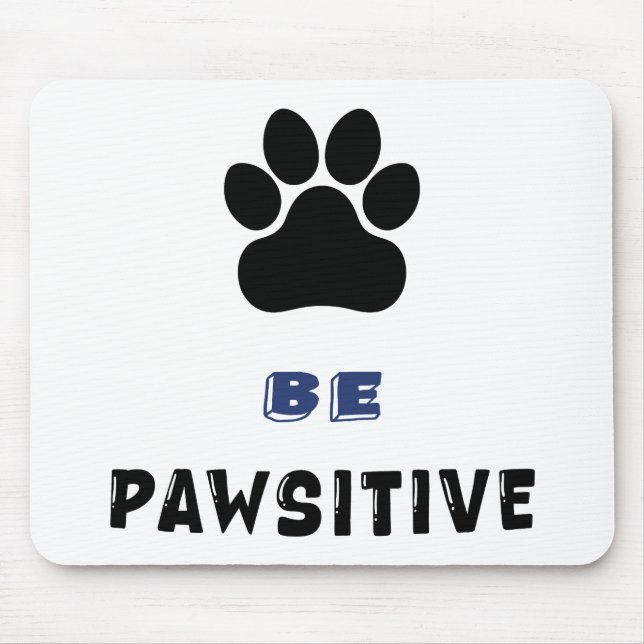 Tapis De Souris Be Pawsitive – For Dog Lovers - Cute Mousepad (Devant)