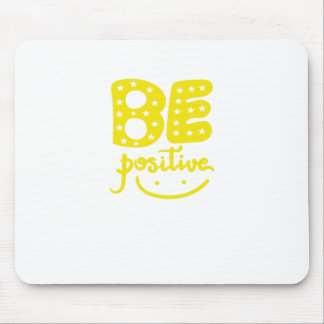 Tapis De Souris Be Positive, so that life can be Beautiful
