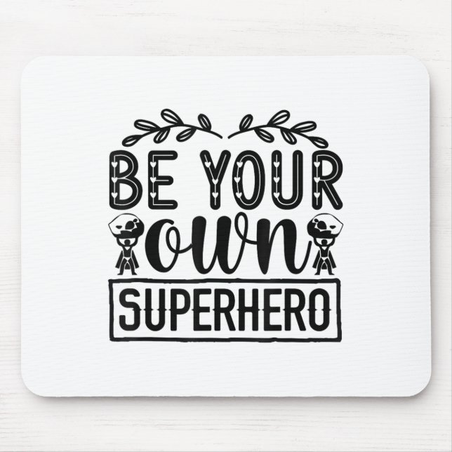Tapis De Souris Be Your Own Superhero Motivational  (Devant)
