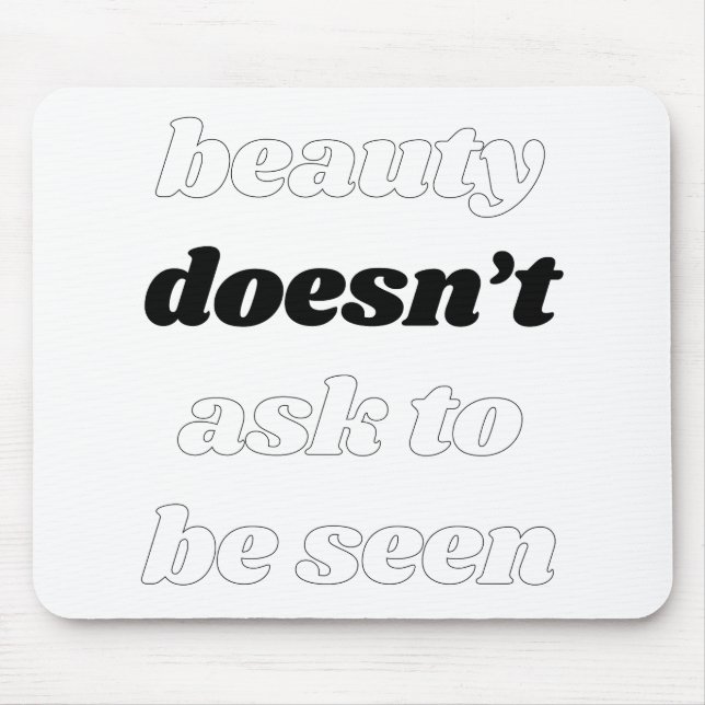 Tapis de souris Beauty Doesn't Ask (Devant)