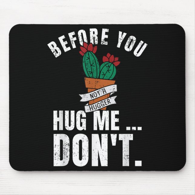Tapis De Souris Before You Hug Me Don't Shirt, Funny Not A Hugger  (Devant)