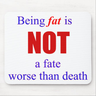 Tapis De Souris Being fat is not a fate....