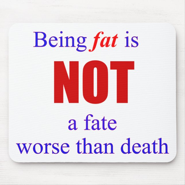 Tapis De Souris Being fat is not a fate.... (Devant)