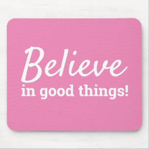 Tapis De Souris Believe in Good Things Quote Pink & White