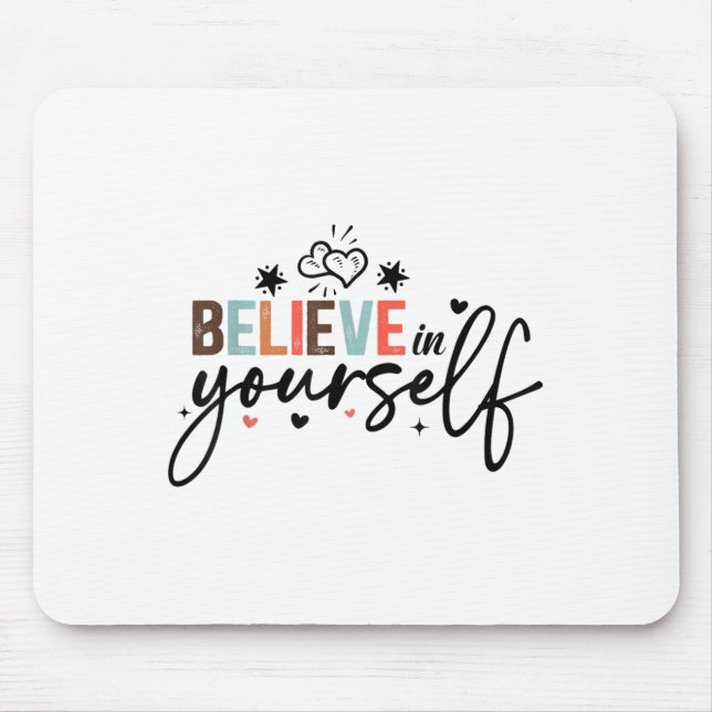 Tapis De Souris Believe In Yourself Sitive Message Motivational Wo (Devant)
