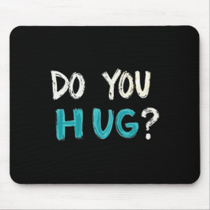 Tapis De Souris Besoin D'Un Hug Cute Funny - Gros Confort Graphiqu