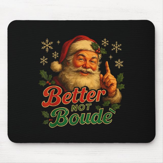 Tapis De Souris Better Not Boude Funny Cajun Christmas Santa  (Devant)