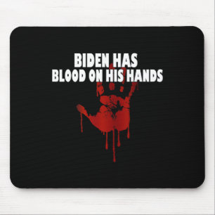 Tapis De Souris Biden A Du Sang Sur Ses Mains Anti Biden Apporter