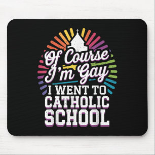 Tapis De Souris Bien Sûr Je Suis Gay Je Suis Allé À L'École Cathol