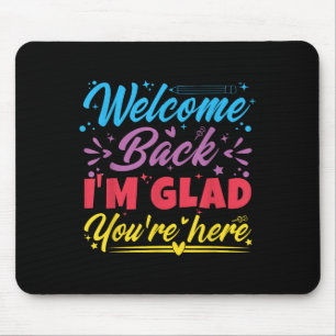 Tapis De Souris Bienvenue de retour Je suis heureux que vous soyez
