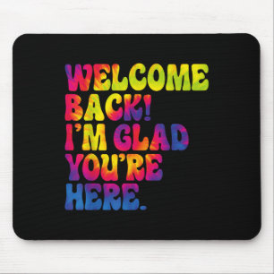 Tapis De Souris Bienvenue De Retour Je Suis Heureux Que Vous Vous