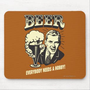 Tapis De Souris Bière : Tout Le Monde A Besoin D'Un Hobby