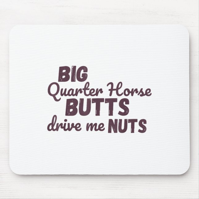 Tapis De Souris Big Quarter Horse Butts Drive Me Nuts Funny Wester (Devant)