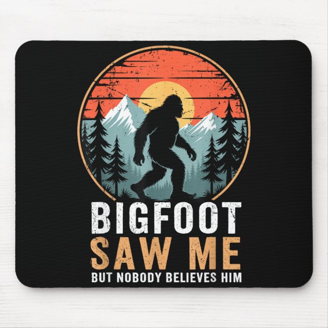 Tapis De Souris Bigfoot Saw Me But Nobody Believes Him Humor Funny (Devant)