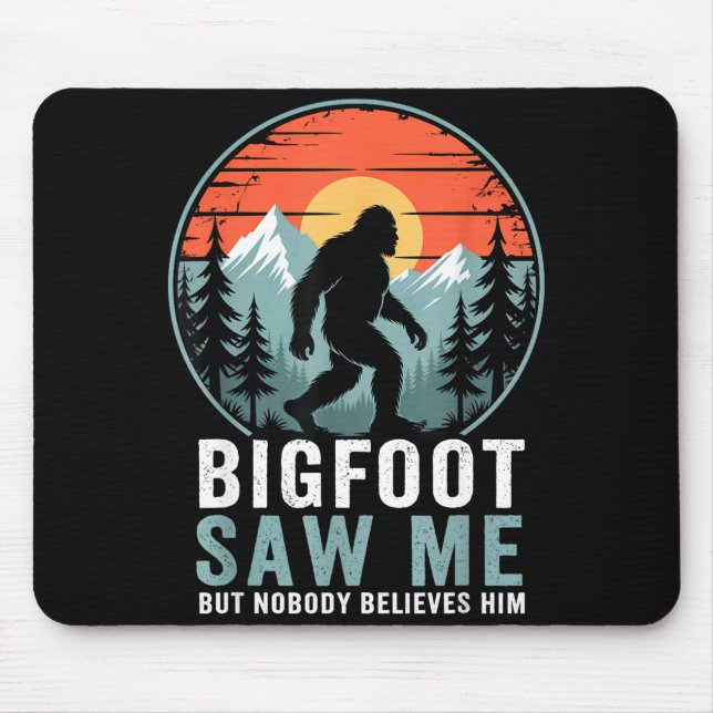 Tapis De Souris Bigfoot Saw Me But Nobody Believes Him Humor Funny (Devant)
