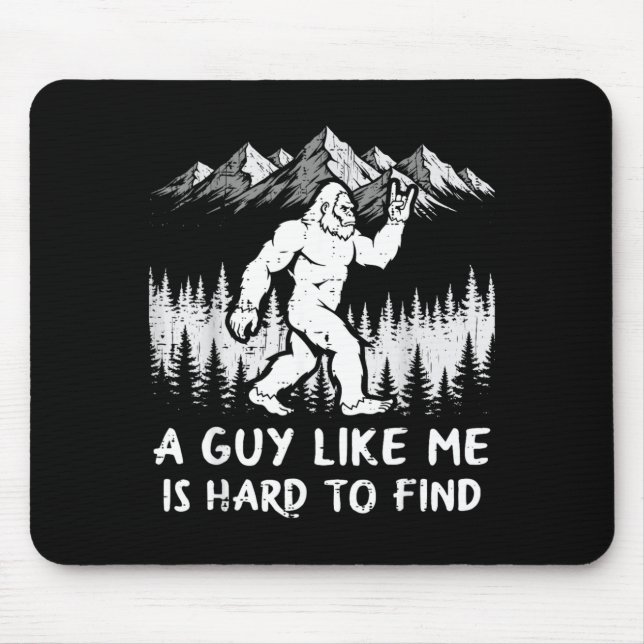 Tapis De Souris Bigfoot Un gars comme est difficile à trouver drôl (Devant)