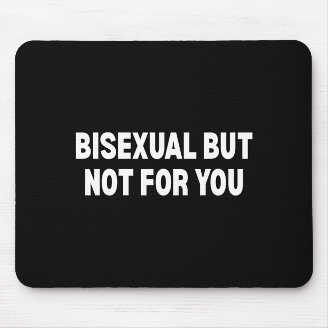 Tapis De Souris Bisexuel mais pas pour vous  (Devant)