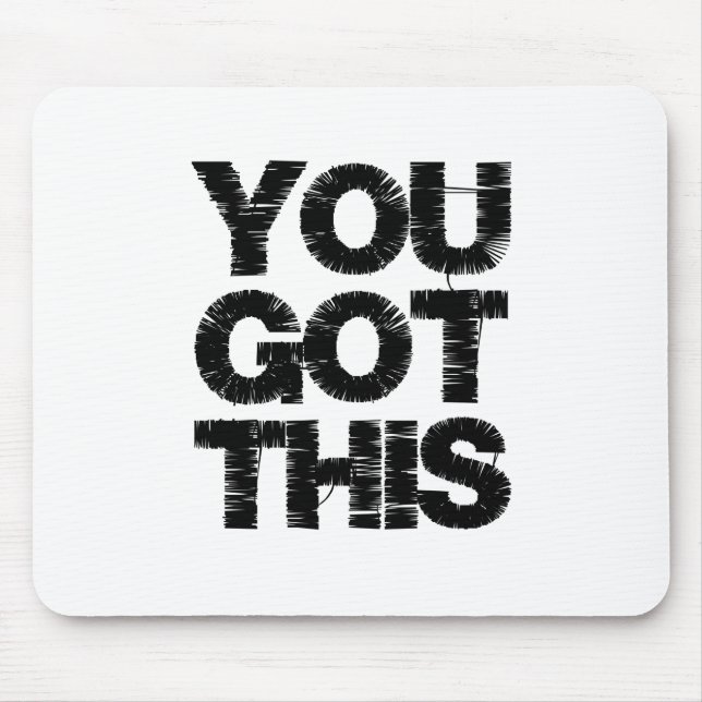 Tapis De Souris Black White Motivational Quote You Got This (Devant)