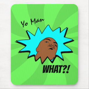 Tapis De Souris bleu vert Yo Man Ce que vous voulez Mug Shot