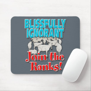 Tapis De Souris Blissly Ignorant... Rejoignez les rangs !