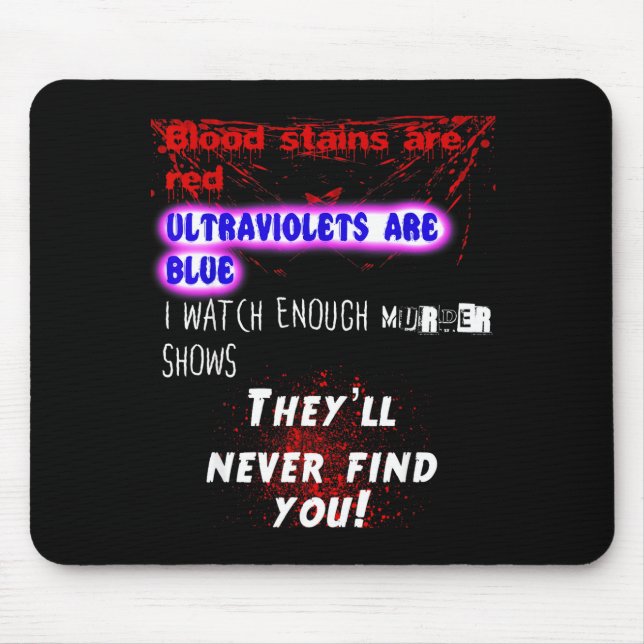 Tapis De Souris Blood Stains Are Red Ultraviolets Blue Theyll Neve (Devant)