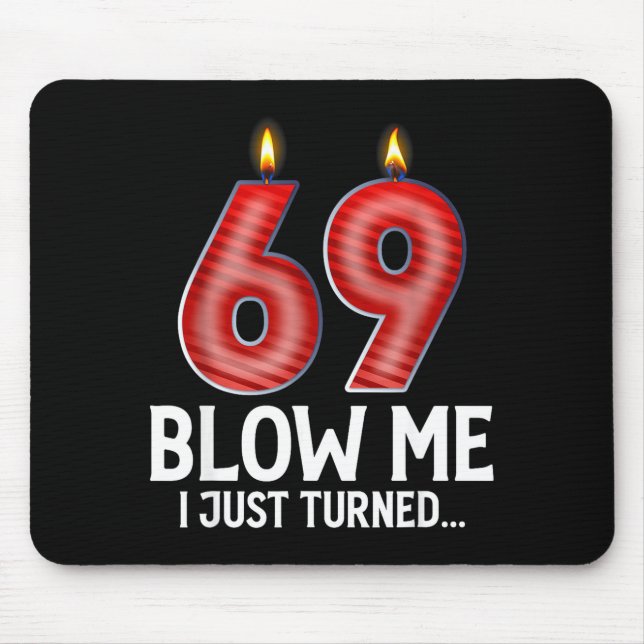 Tapis De Souris Blow Me I Turned 69 Years Old Funny 69th Birthday  (Devant)