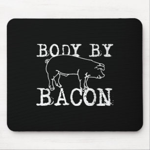 Tapis De Souris Body By Bacon - Drôle Chef Fat Bacon Lover Cadeau