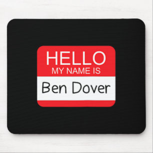 Tapis De Souris Bonjour Mon Nom Est Ben Dover Amusant Adulte Humou