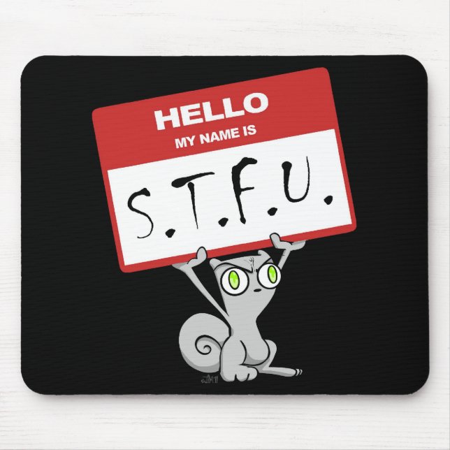 Tapis De Souris Bonjour mon nom est S.T.F.U. Mousepad mousseux (Devant)