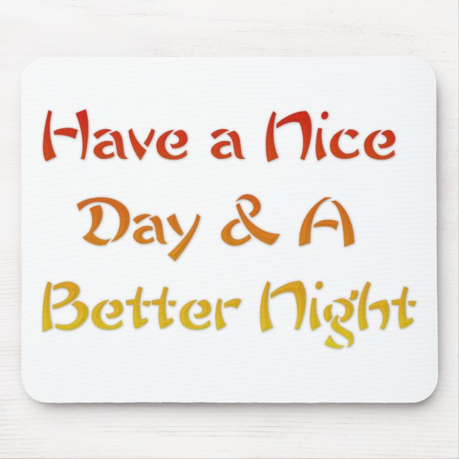 Tapis De Souris Bonne journée et une meilleure conception de texte (Devant)