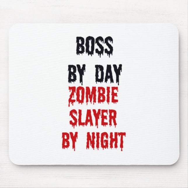 Tapis De Souris Boss By Day Zombie Slayer By Night (Devant)