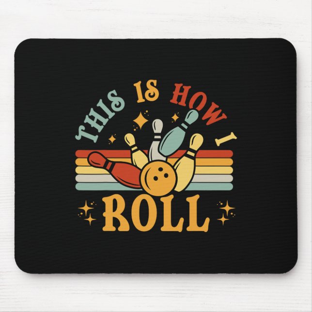Tapis De Souris Bowling C'Est Comme Ça Que Je Roule Hommes Femmes  (Devant)