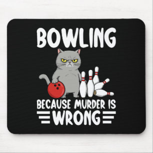 Tapis De Souris Bowling Parce que le meurtre est faux Funny Cat 1