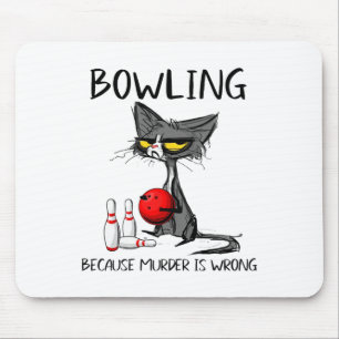 Tapis De Souris Bowling Parce Que Le Meurtre Est Mal Chat Drôle