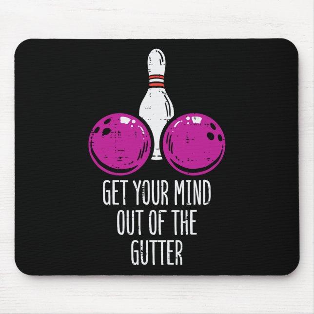 Tapis De Souris Bowling Sortez Votre Esprit De Gutter Funny Bowler (Devant)